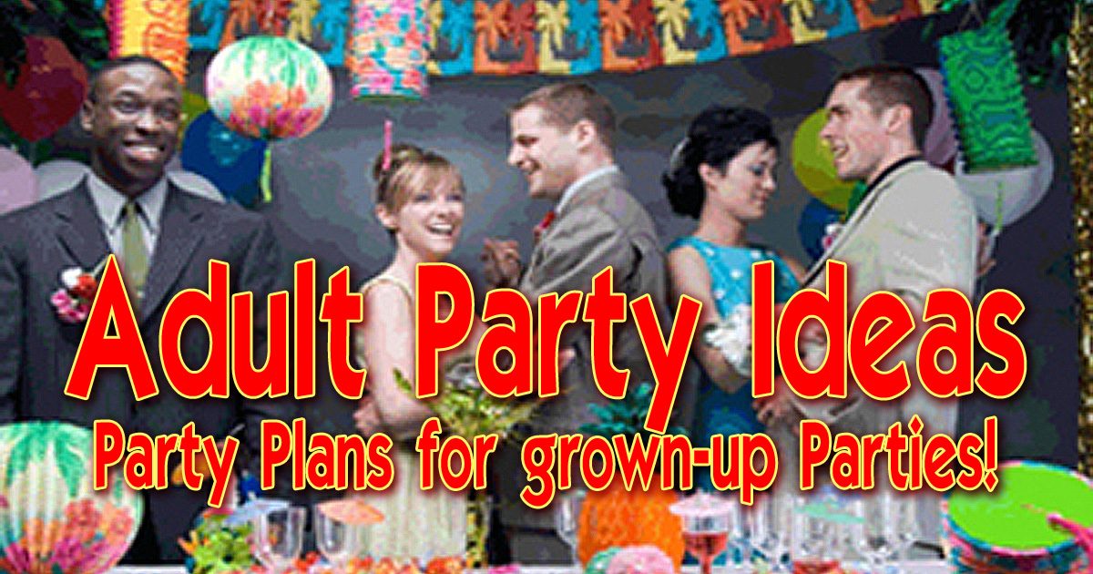 Adult Party Ideas Adult Party Plans Pg13 From Birthday Party Ideas Lets Celebrate Life With